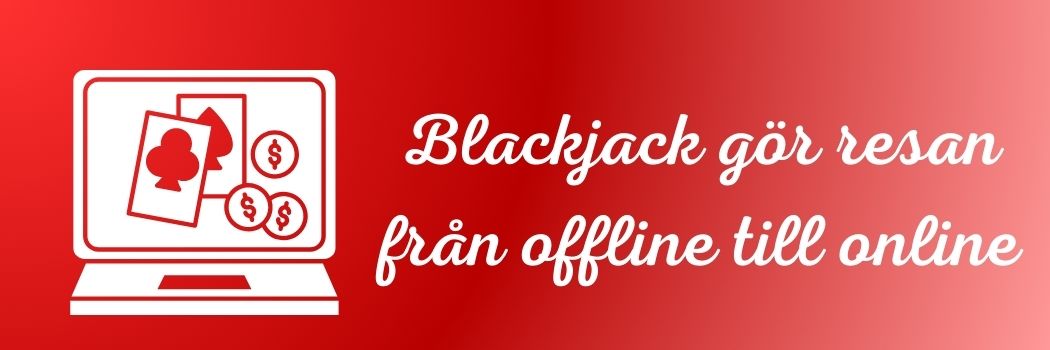 Blackjack gör resan från offline till online