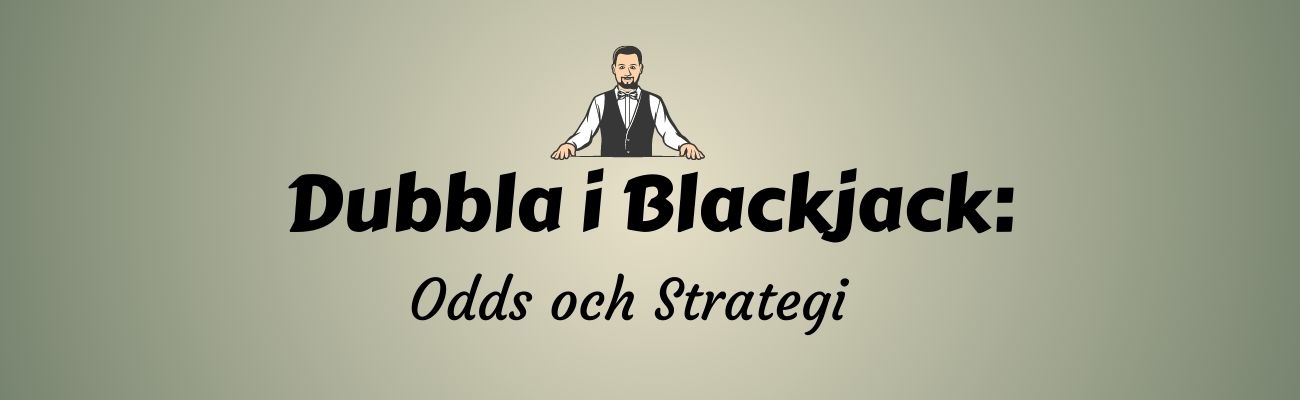 Dubbla i Blackjack: Odds och Strategi