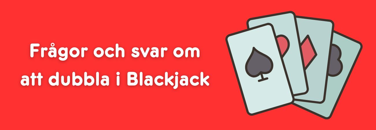 Frågor och svar om att dubbla i Blackjack