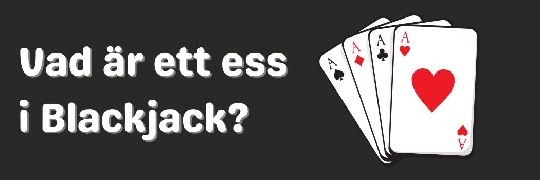 Vad är ett ess i Blackjack?