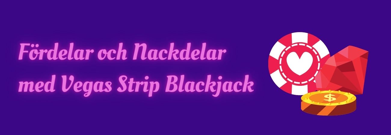 Fördelar och Nackdelar med Vegas Strip Blackjack