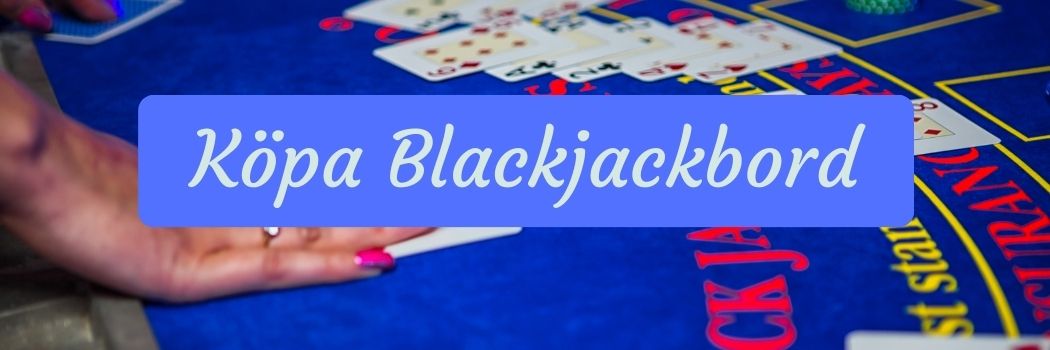 Köpa Blackjackbord - Vad ska man tänka på