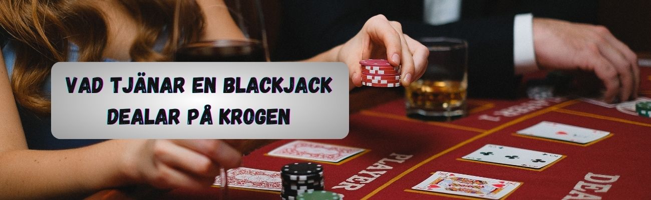 Vad får en Blackjack dealar på krogen i lön