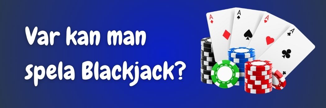 Var kan man spela Blackjack och vinna riktiga pengar?